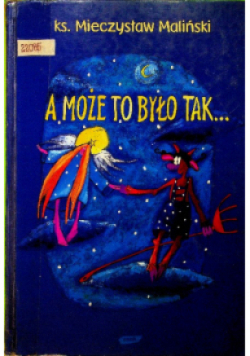 A może to było tak