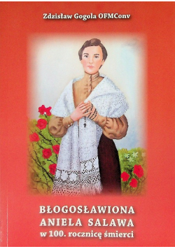 Błogosławiona Aniela Salawa w 100. rocznicę śmierci