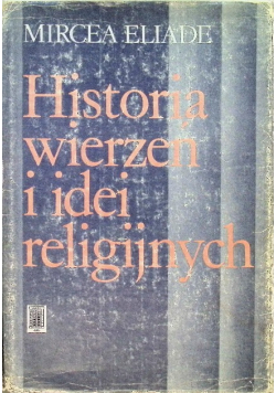 Historia wierzeń i idei religijnych Tom I