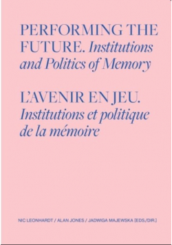 Performing the Future Institutions and Politics of memeory
