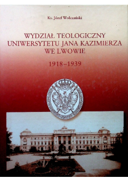 Wydział teologiczny Uniwersytetu Jana Kazimierza we Lwowie 1918 - 1939