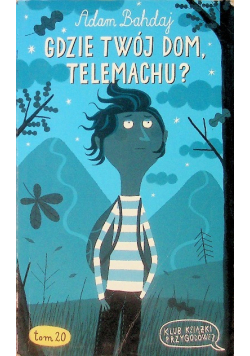 Klub Książki Przygodowej Tom 20 Gdzie Twój Dom Telemachu