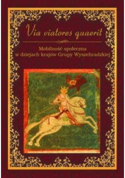 Via viatores quaerit Mobilność społeczna w dziejach krajów Grupy Wyszehradzkiej