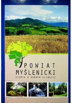 Powiat myślenicki ziemia w dobrym klimacie