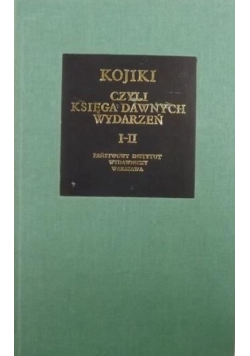 Kojiki czyli Księga dawnych wydarzeń I - II