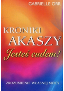 Kroniki Akaszy Jesteś cudem