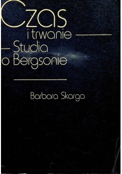 Czas i trwanie Studia o Bergsonie