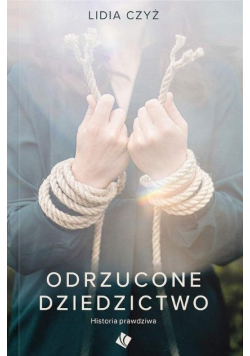 Odrzucone dziedzictwo. Historia prawdziwa