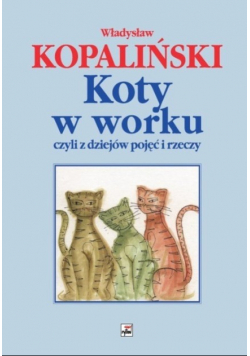 Koty w worku czyli z dziejów pojęć i rzeczy