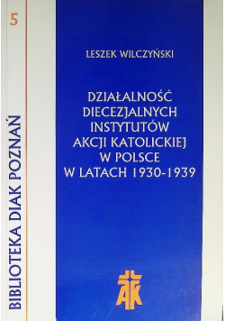 Działalność diecezjalnych instytutów akcji katolickiej w Polsce w latach 193-1939