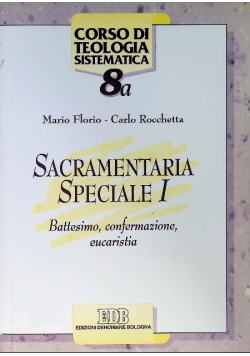 Sacramentaria speciale Tom 1 - Battesimo, confermazione, eucaristia