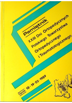 Pamiętnik XXIII Dni Ortopedycznych Polskiego Towarzystwa ortopedycznego i traumatologicznego
