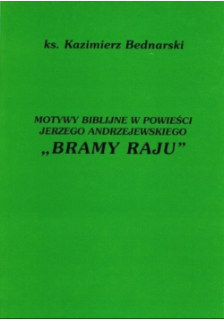Motywy biblijne w powieści Jerzego Andrzejewskiego Bramy raju