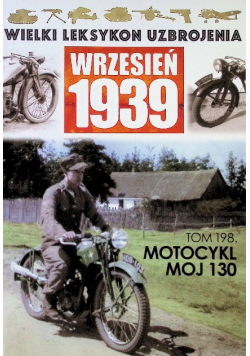 Wielki Leksykon Uzbrojenia Wrzesień 1939 Tom 198 Motocykl MOJ 130
