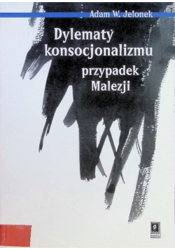 Dylematy konsocjonalizmu przypadek Malezji