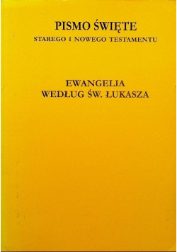 Pismo święte starego i nowego testamentu Ewangelia według św. Łukasza