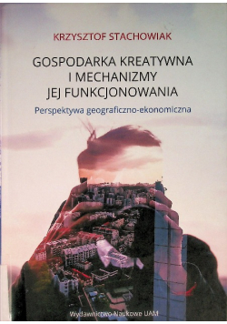 Gospodarka kreatywna i mechanizmy jej funkcjonowania