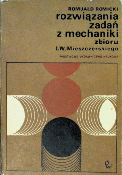 Rozwiązania zadań z mechaniki zbioru Miszczerskiego