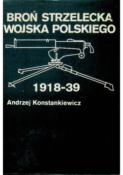 Broń strzelecka wojska polskiego 1918 - 39