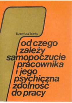 Od czego zależy samopoczucie pracownika i jego psychiczna zdolność do pracy