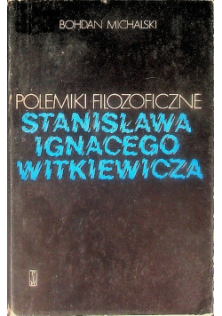 Polemiki filozoficzne Stanisława Ignacego Witkiewicza