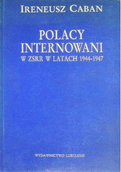 Polacy internowani w ZSRR w latach 1944 - 1947