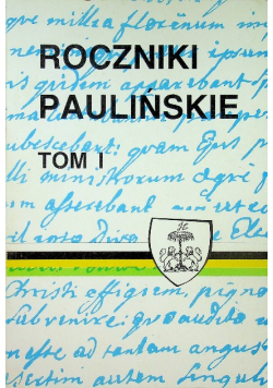 Roczniki Paulińskie Tom I
