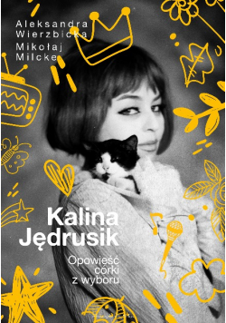 Kalina Jędrusik. Opowieść córki z wyboru