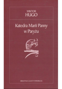 Biblioteka Gazety Wyborczej Tom 1 Katedra Marii Panny w Paryżu