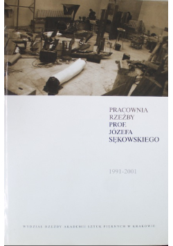 Pracownia rzeźby prof Józefa Sękowskiego 1991-2001