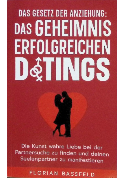 Das Gesetz der Anziehung Das Geheimnis erfolgreichen Datings