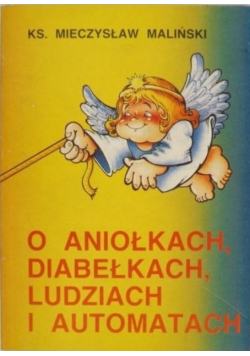 O aniołkach diabełkach ludziach i automatach