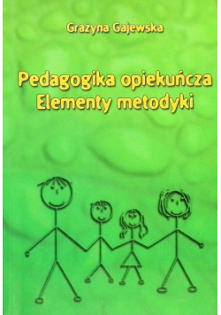 Pedagogika opiekuńcza Elementy metodyki
