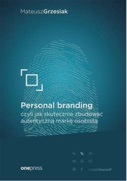 Personal branding, czyli jak skutecznie zbudować autentyczną markę