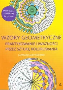 Wzory geometryczne Praktykowanie uważności przez sztukę kolorowania