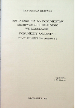 Inwentarz realny dokumentów archiwum diecezjalnego we Włocławku Dokumenty Samoistne Tom 7