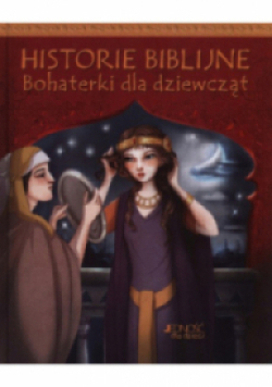 Historie biblijne Bohaterki dla dziewcząt