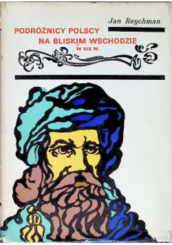 Podróżnicy Polscy na Bliskim Wschodzie w XIX w.