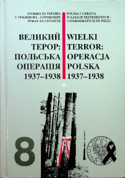 Wielki terror Operacja Polska 1937-1938 Tom 8 Część 1