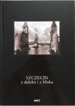 Szczecin z daleka i z bliska