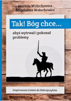 Tak! Bóg chce Tom 1 Abyś wytrwał i pokonał problemy