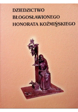 Dziedzictwo błogosławionego Honorata Koźmińskiego