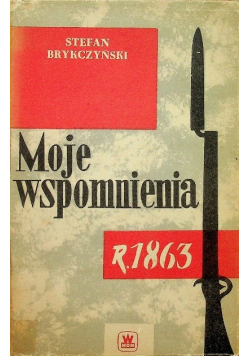 Moje wspomnienia r. 1863