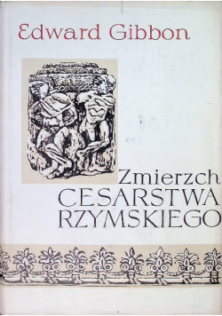 Zmierzch Cesarstwa Rzymskiego Tom I