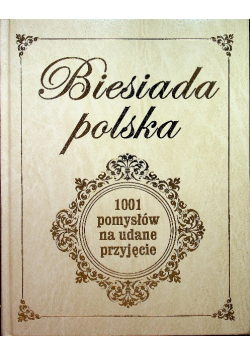 Biesiada Polska 1001 pomysłów na udane przyjęcie
