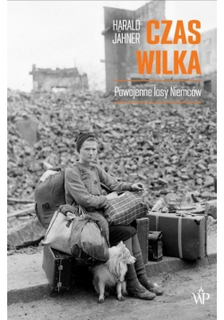 Czas wilka Powojenne losy Niemców