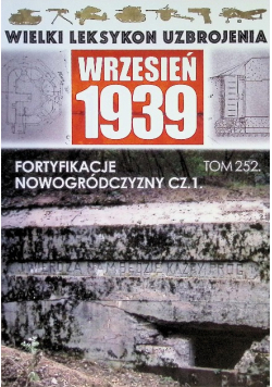 Wielki Leksykon Uzbrojenia Tom 252 Fortyfikacje Nowogródczyzny Część 1
