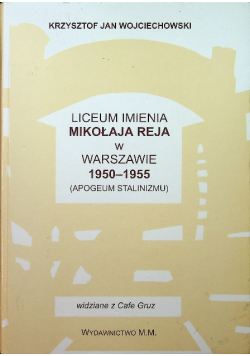 Liceum imienia Mikołaja Reja w Warszawie 1950 1955 Apogeum Stalinizmu
