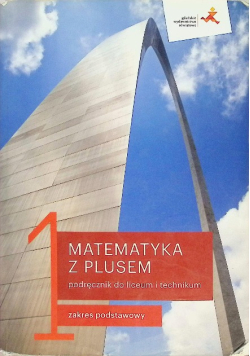 Matematyka z plusem 1 Podręcznik dla liceum i technikum Zakres podstawowy