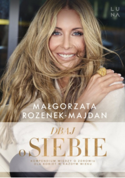 Dbaj o siebie Małgorzata Rozenek-Majdan